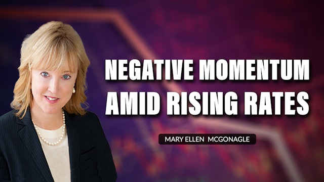 Negative Momentum Amid Rising Rates | Mary Ellen McGonagle (02.24)