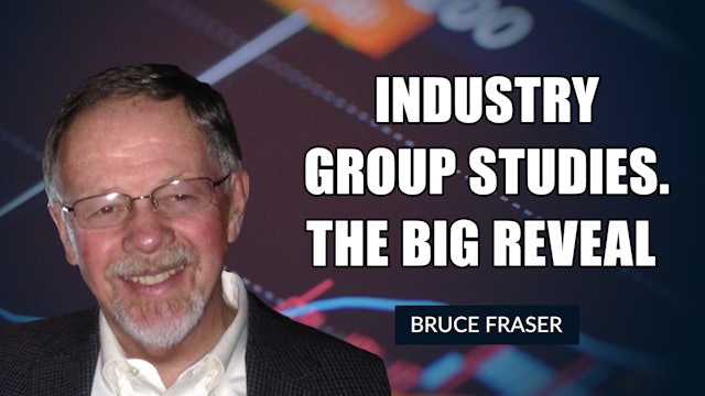 Industry Group Studies. The BIG Reveal | Bruce Fraser (02.11)