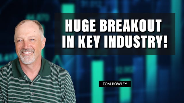 HUGE Breakout In Key Industry! | Tom ...