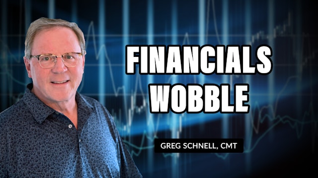 Financials Wobble | Greg Schnell, CMT 