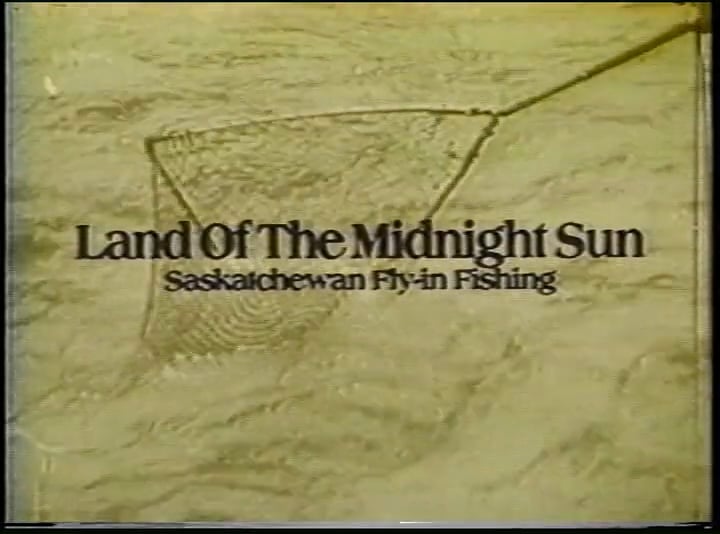 Land of the Midnight Sun: Saskatchewan Fly In Fishing