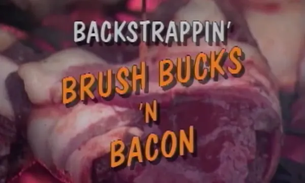 Back Strappin' Brush Bucks & Bacon