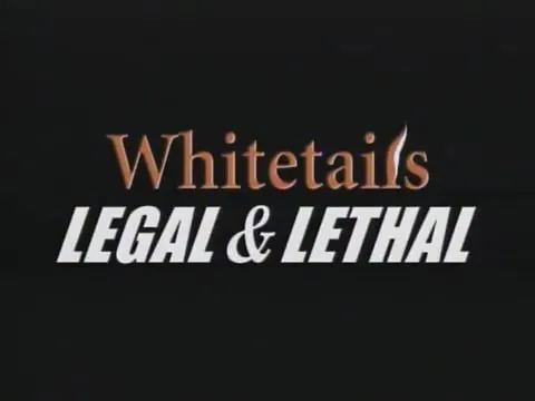 Whitetails: Legal and Lethal