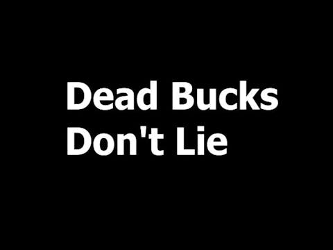 Dead Bucks Don't Lie