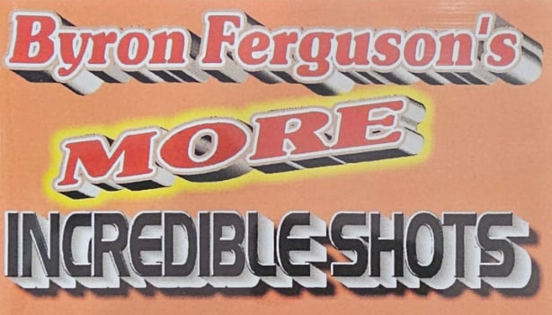 Byron Ferguson's More Incredible Shots!