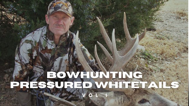 Bowhunting Pressured Whitetails Vol. 1