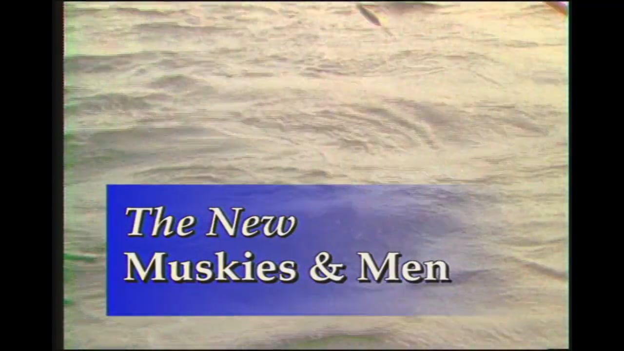 New Muskies and Men