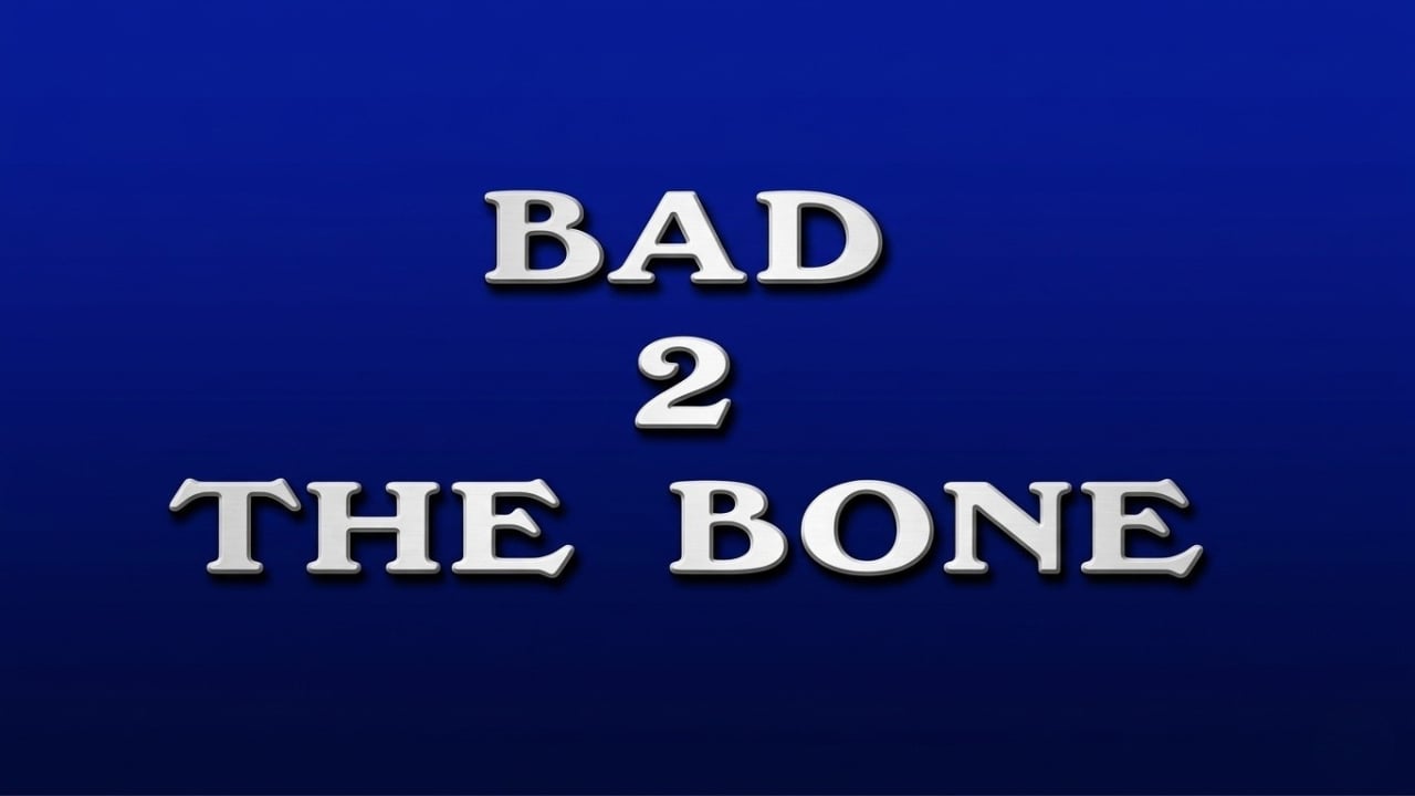 Bad 2 the Bone