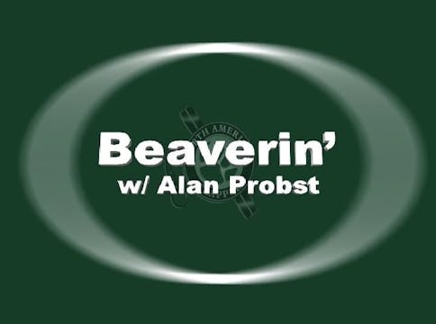 Beaverin' with Alan Probst