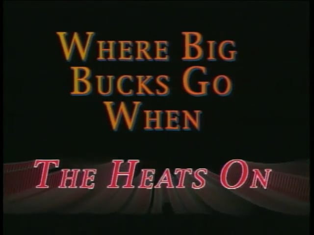 Where Big Bucks Go When the Heat is On!