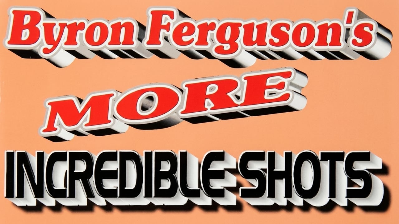Byron Ferguson's More Incredible Shots!
