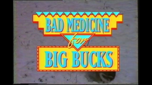 Bad Medicine for Big Bucks