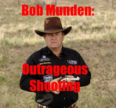Bob Munden: Outrageous Shooting