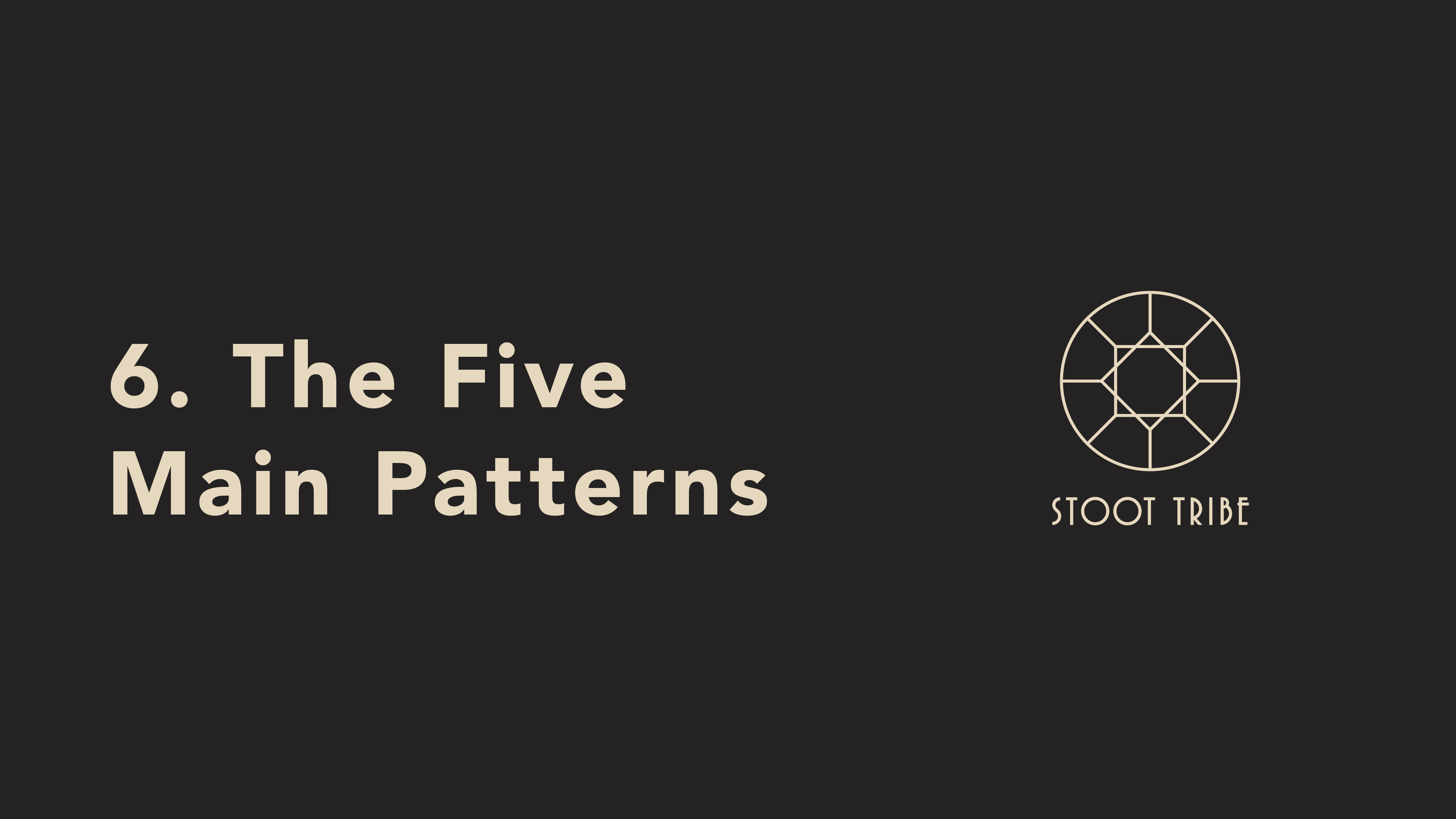 6. The Five Main Patterns