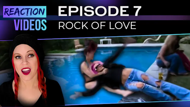S1 E7 | Reaction — Rock of Love