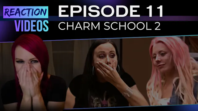 S2 E11 | Reaction — Charm School with...