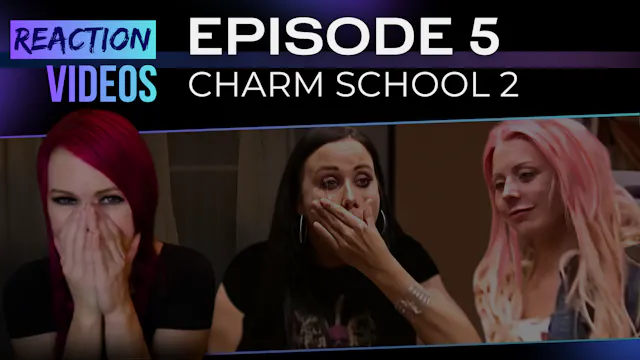 S2 E5 | Reaction — Charm School with ...
