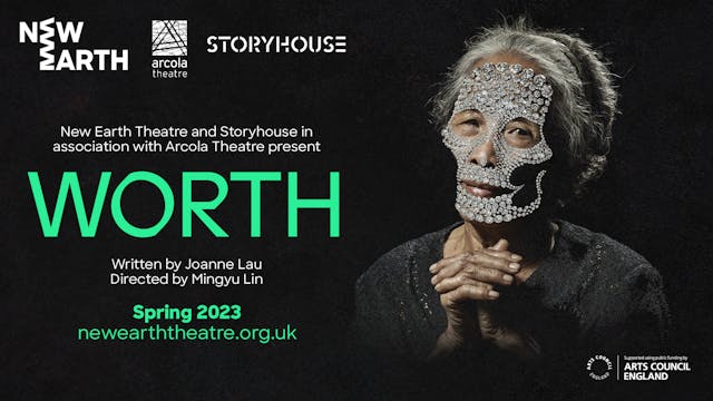 WORTH: New Earth Theatre & Storyhouse - live stream