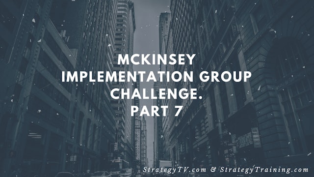 McKinsey Implementation Group Challenge. Part 7
