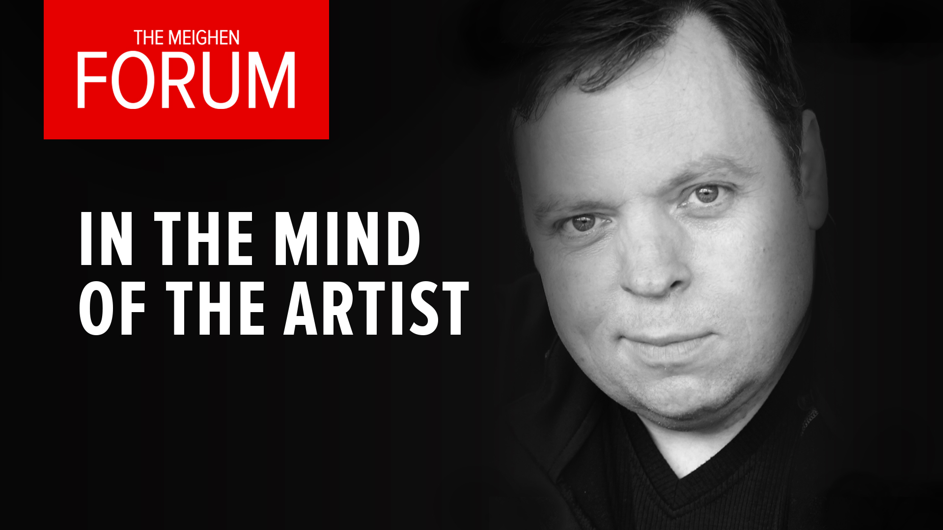 The Meighen Forum Presents: In the Mind of the Artist