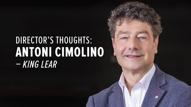 Director's Thoughts: King Lear with Antoni Cimolino