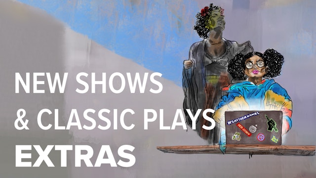 New Shows and Classic Plays EXTRAS
