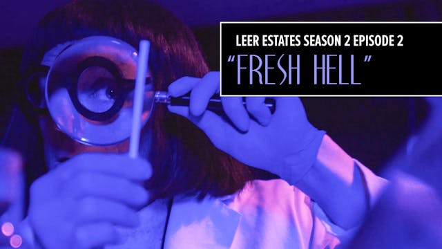 E02: Fresh Hell | Leer Estates Season 2