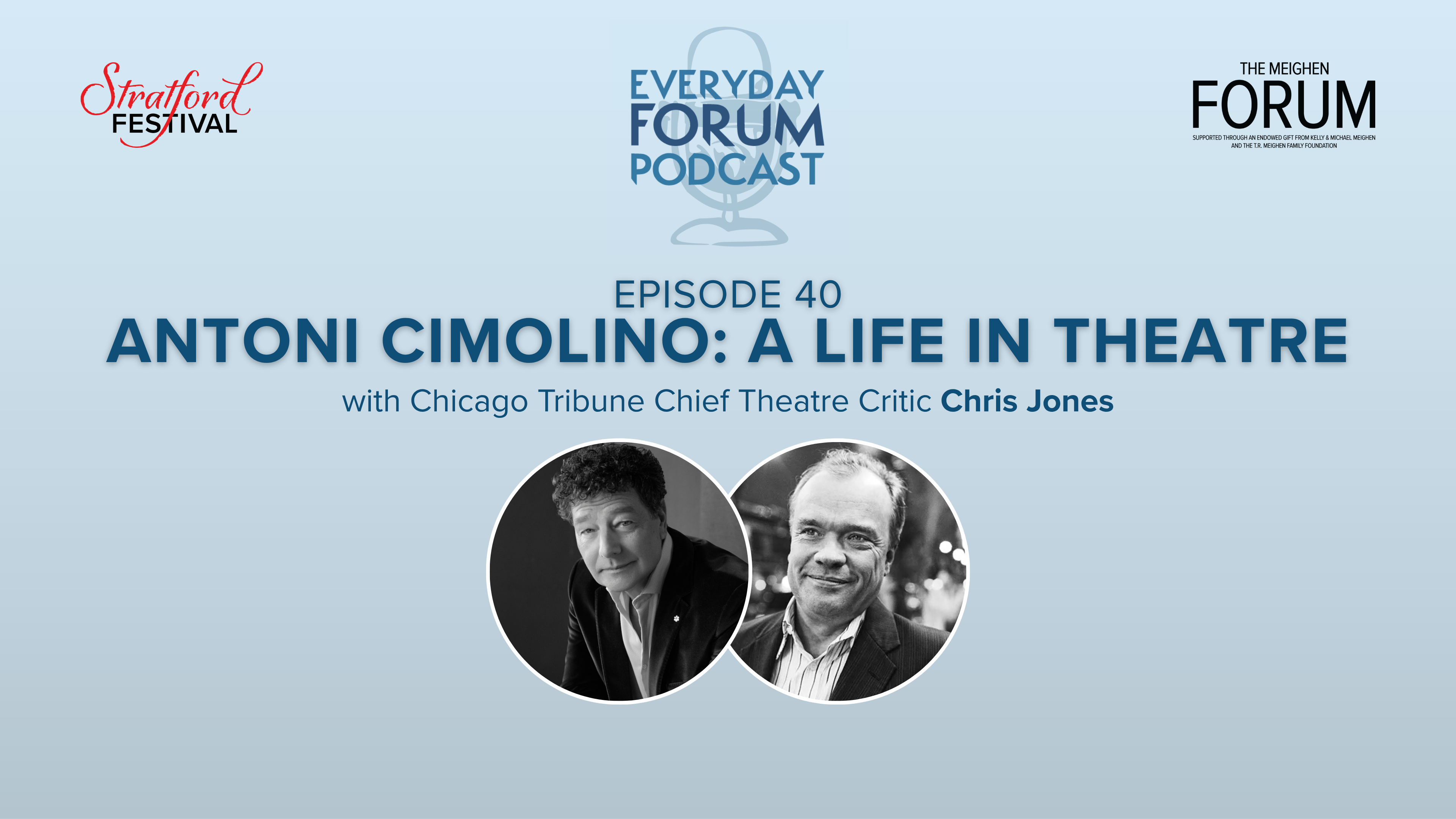 E40: Antoni Cimolino: A Life in Theatre w/ Chicago Tribune Critic Chris Jones