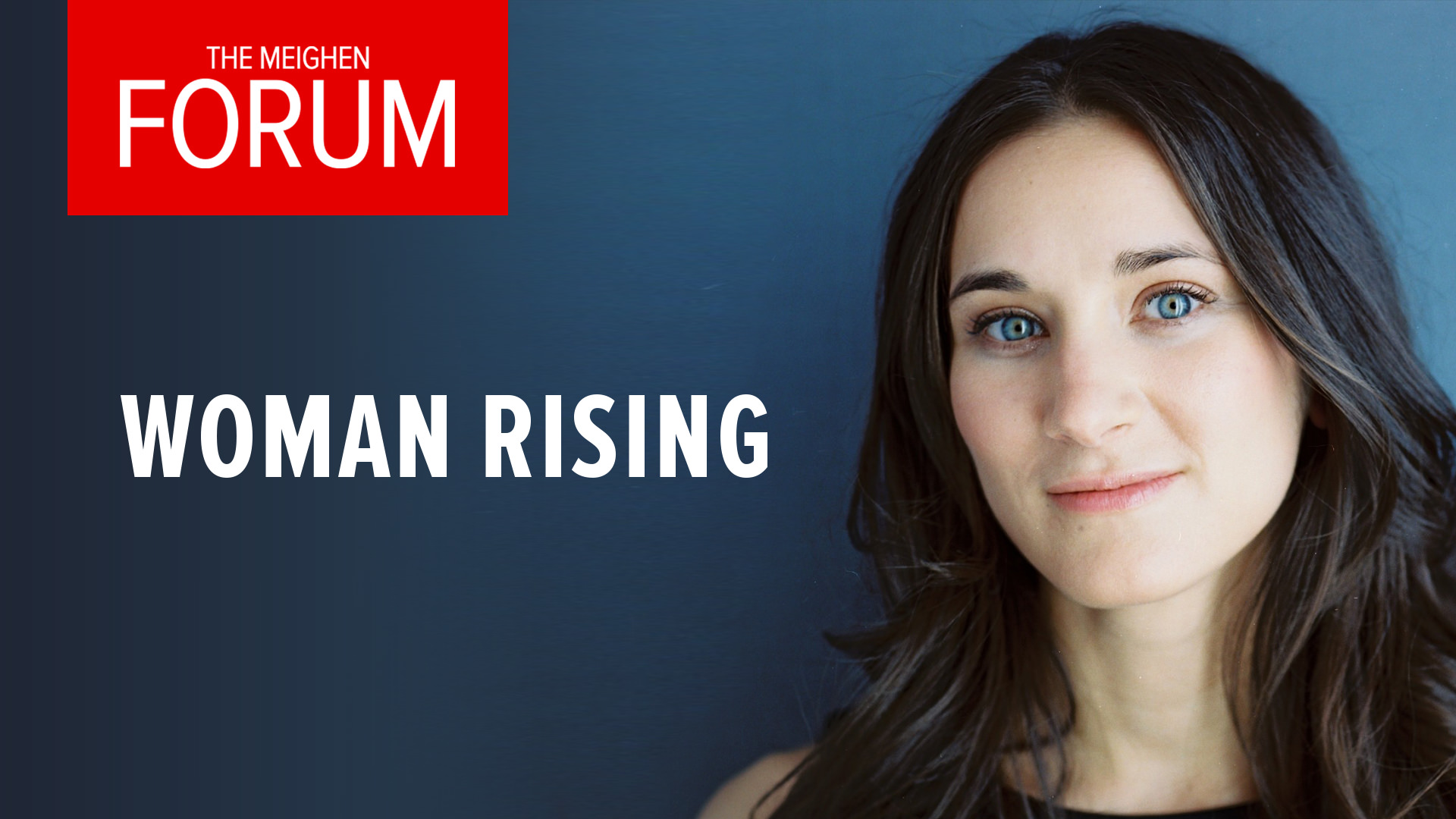 The Meighen Forum Presents: Woman Rising
