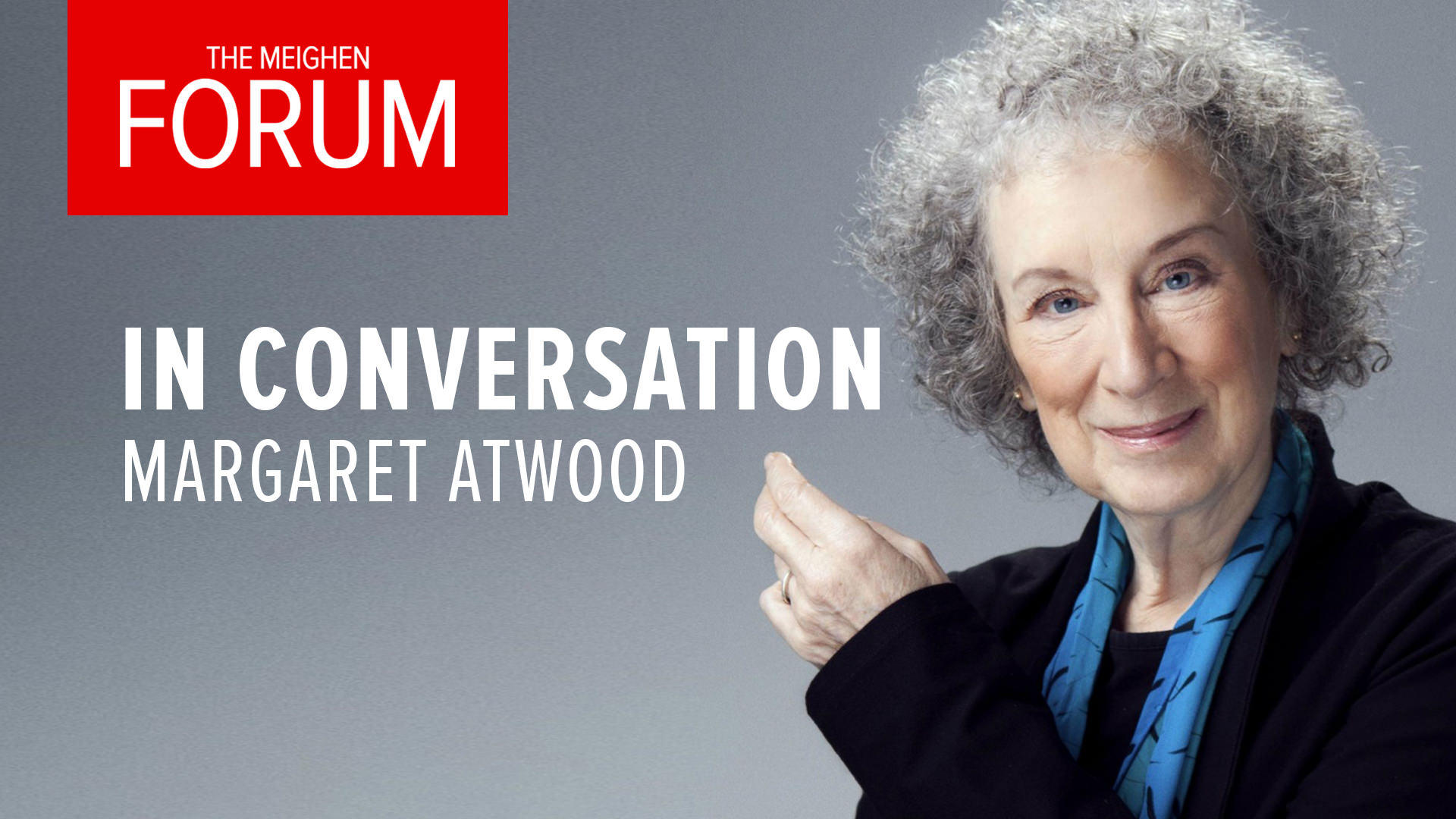 The Meighen Forum Presents: In Conversation With Margaret Atwood