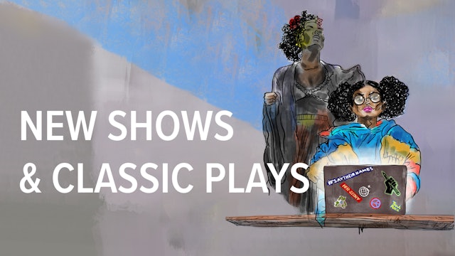 New Shows and Classic Plays