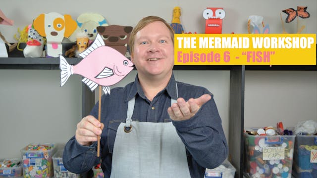 E06: FISH - The Mermaid Workshop