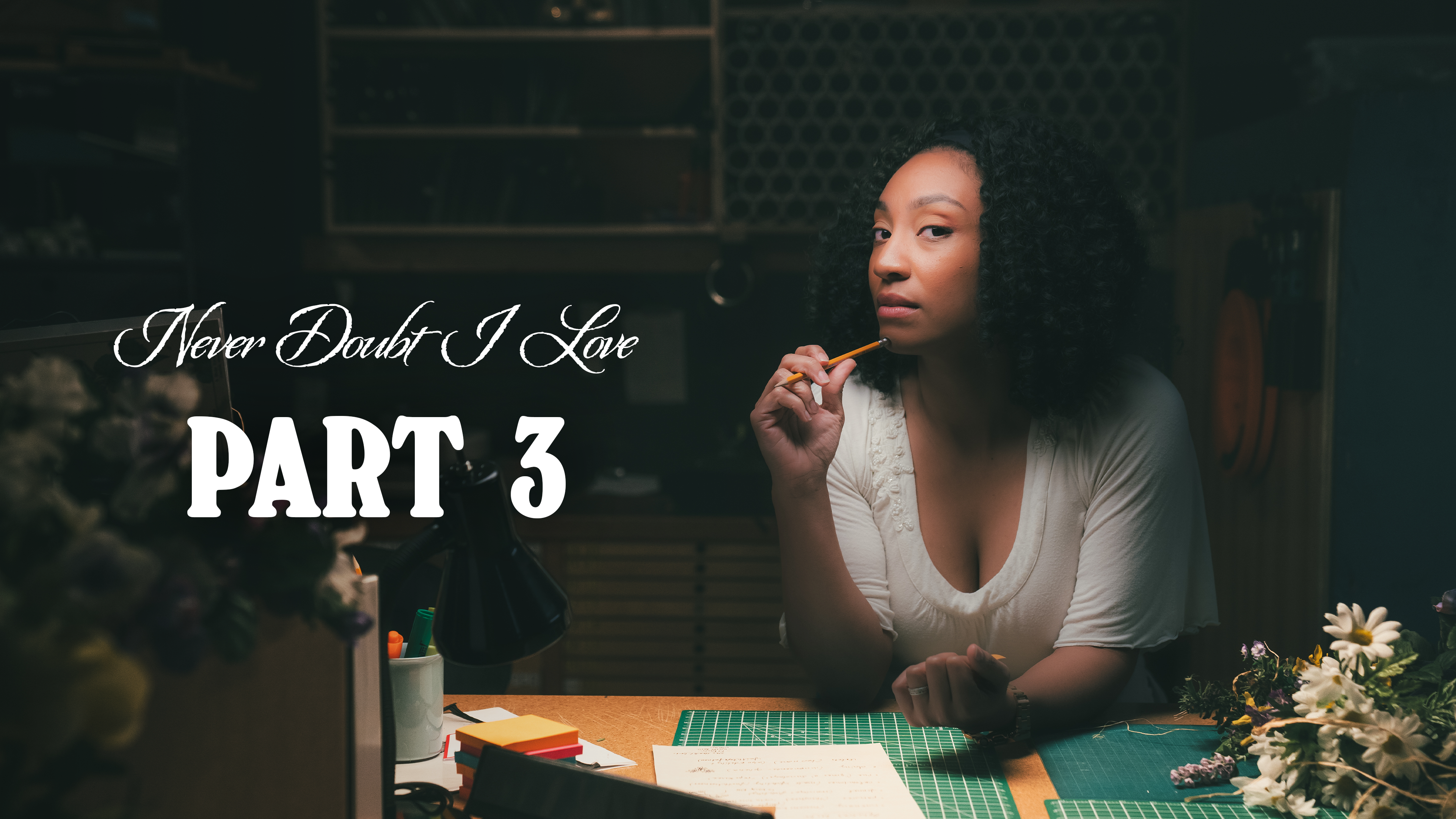 Part 3: Never Doubt I Love