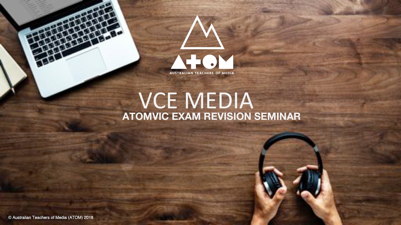 2018 ATOM VCE Media Units 3&4 Exam Revision Seminar (1-Year Access)