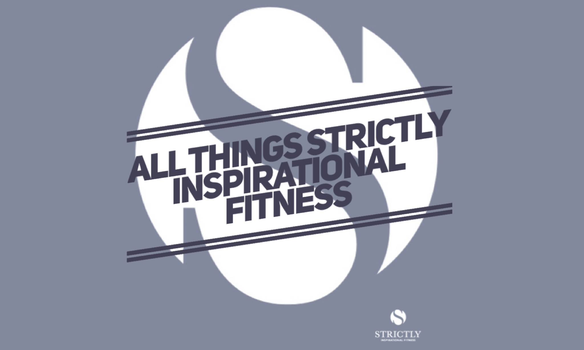ALL THINGS STRICTLY INSPIRATIONAL FITNESS