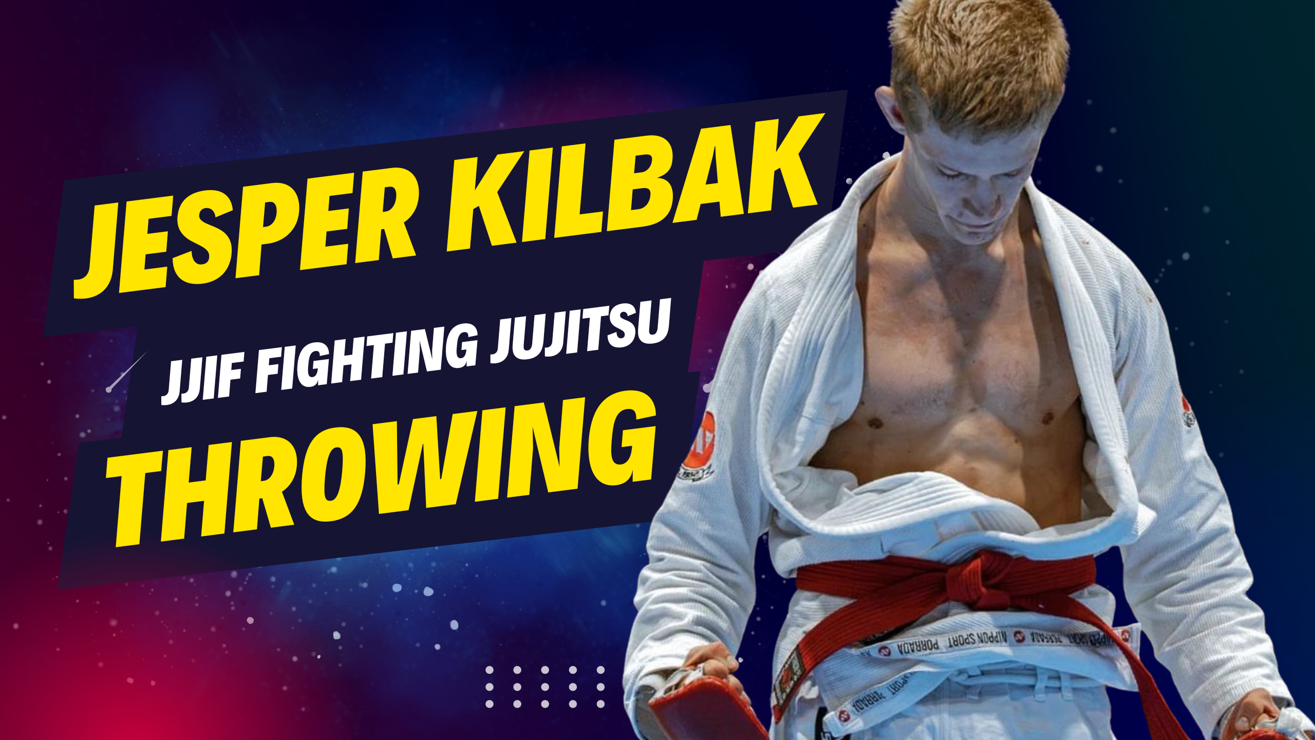 Jesper Kilbak - Part 2 JJIF Fighting Jujitsu Throws & Takedowns