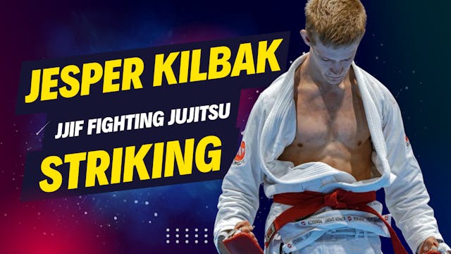 Jesper Kilbak - Part 1 JJIF Fighting Jujitsu Striking