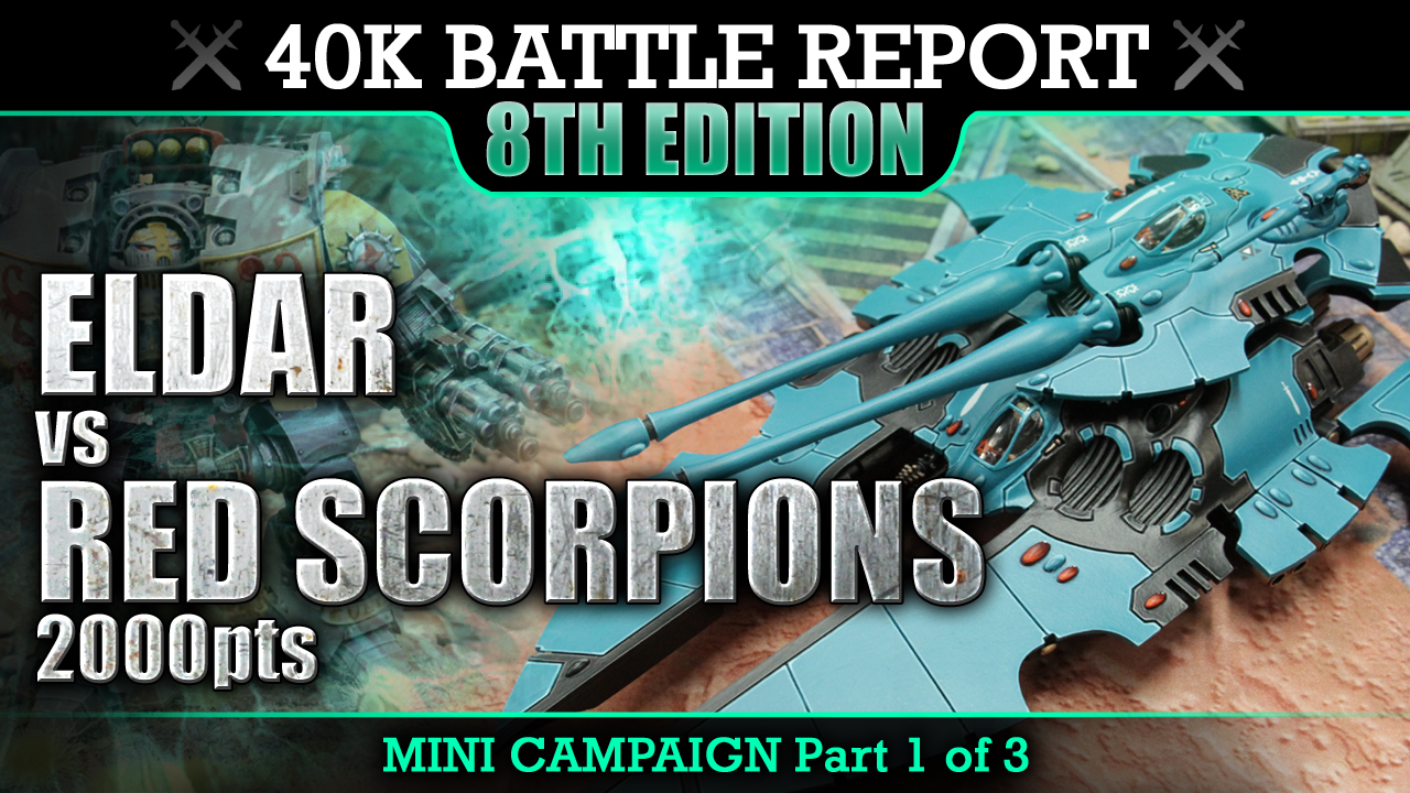 Eldar vs Red Scorpions SBR 40K Battle Report P1 2000pts THE SCORPION'S STING!