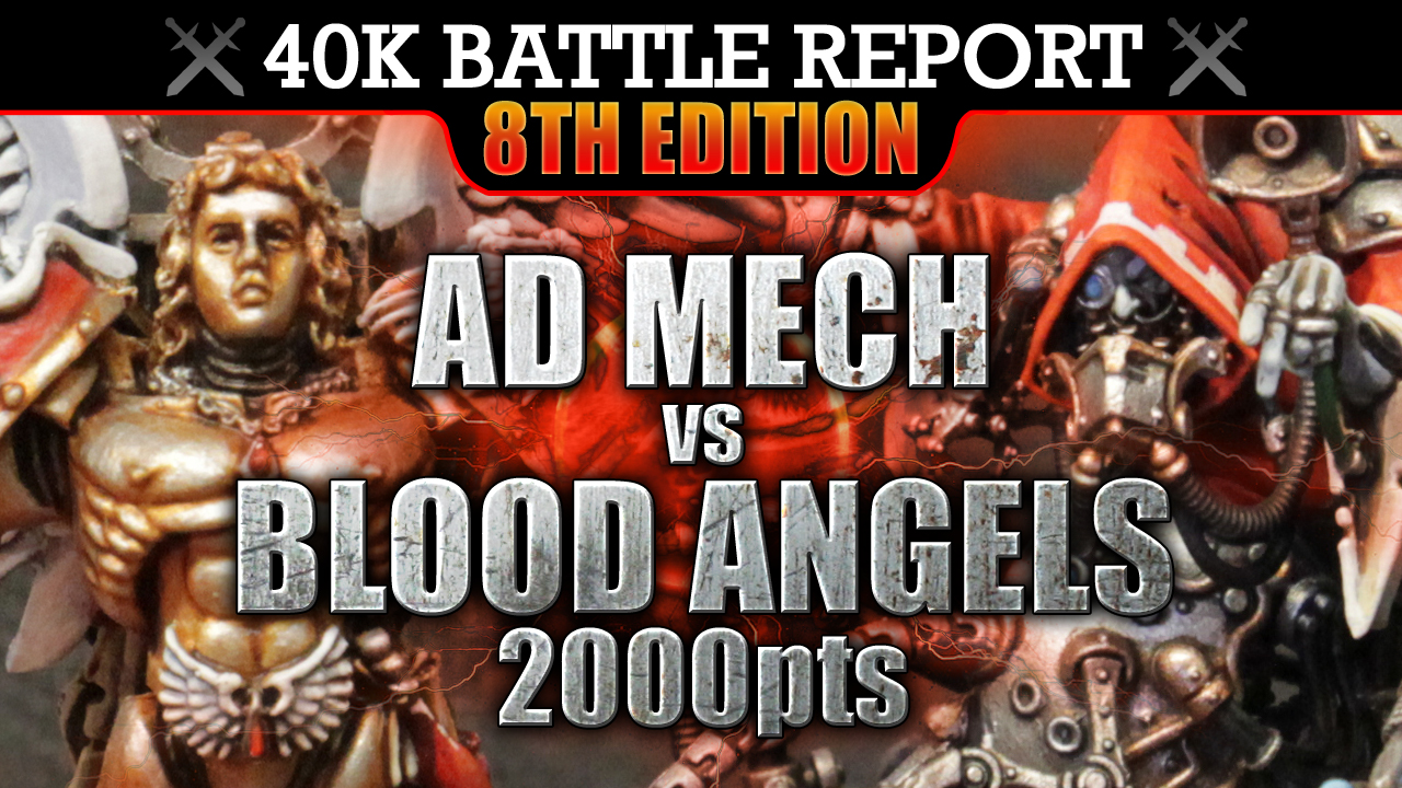Adeptus Mechanicus vs Blood Angels Warhammer 40K Battle Report FRONT-LINE WARFARE! 8th Edition 2000pts
