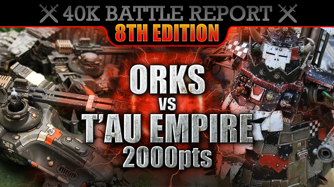 T'au Empire vs Orks WH40K Bat Rep 2000pts S7:E26 STOMP TIME!