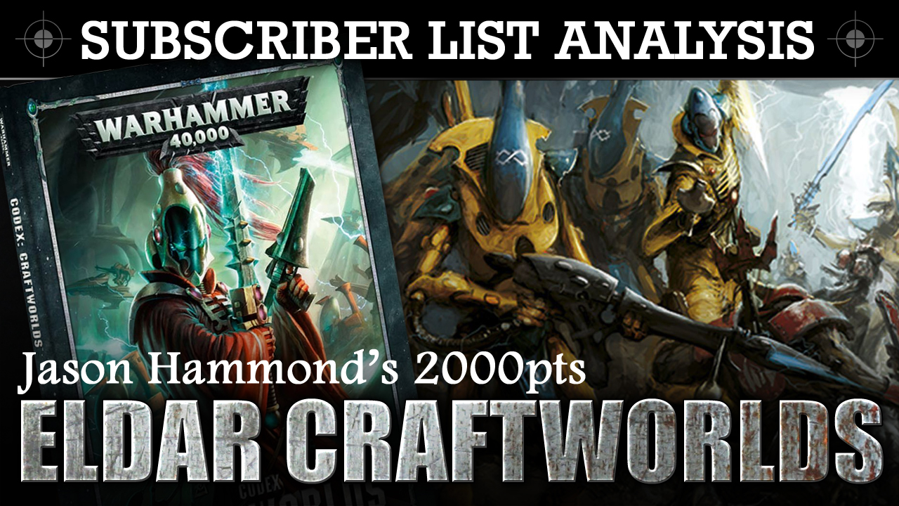 SUBSCRIBER 40K LIST ANALYSIS Jason Hammond's Eldar Craftworlds 2000pts