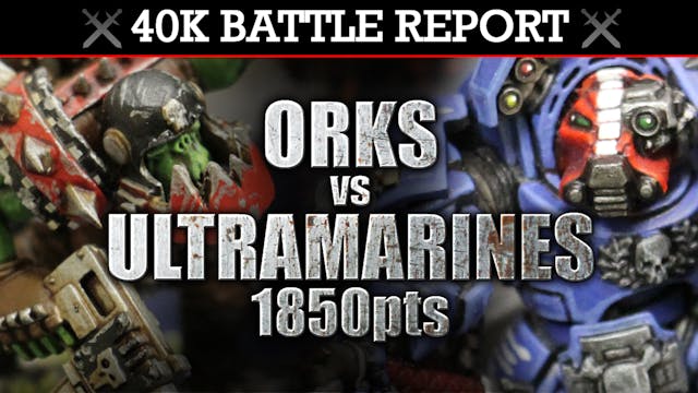 Orks vs Ultramarines 40K Battle Report KILL AND BE KILLED! 7th Ed 1850pts