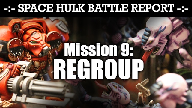 Space Hulk Battle Report Mission 9: REGROUP!