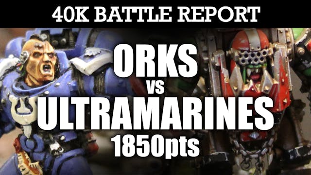 Orks vs Ultramarines 40K Battle Report RIPPA'S RELIC! 7th Ed 1850pts