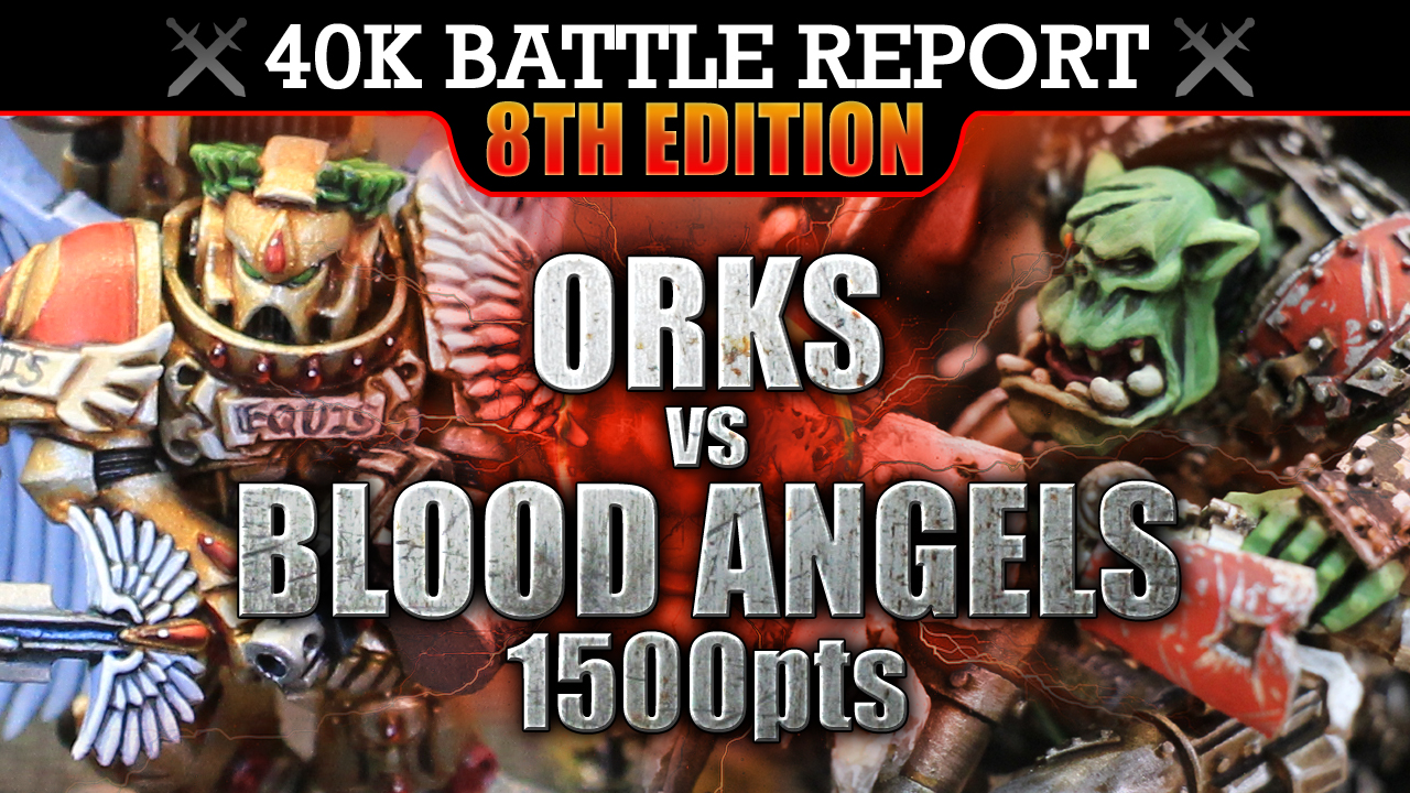 Blood Angels vs Orks Warhammer 40K Battle Report BOTCHED OPERATION! 8th Edition 1500pts