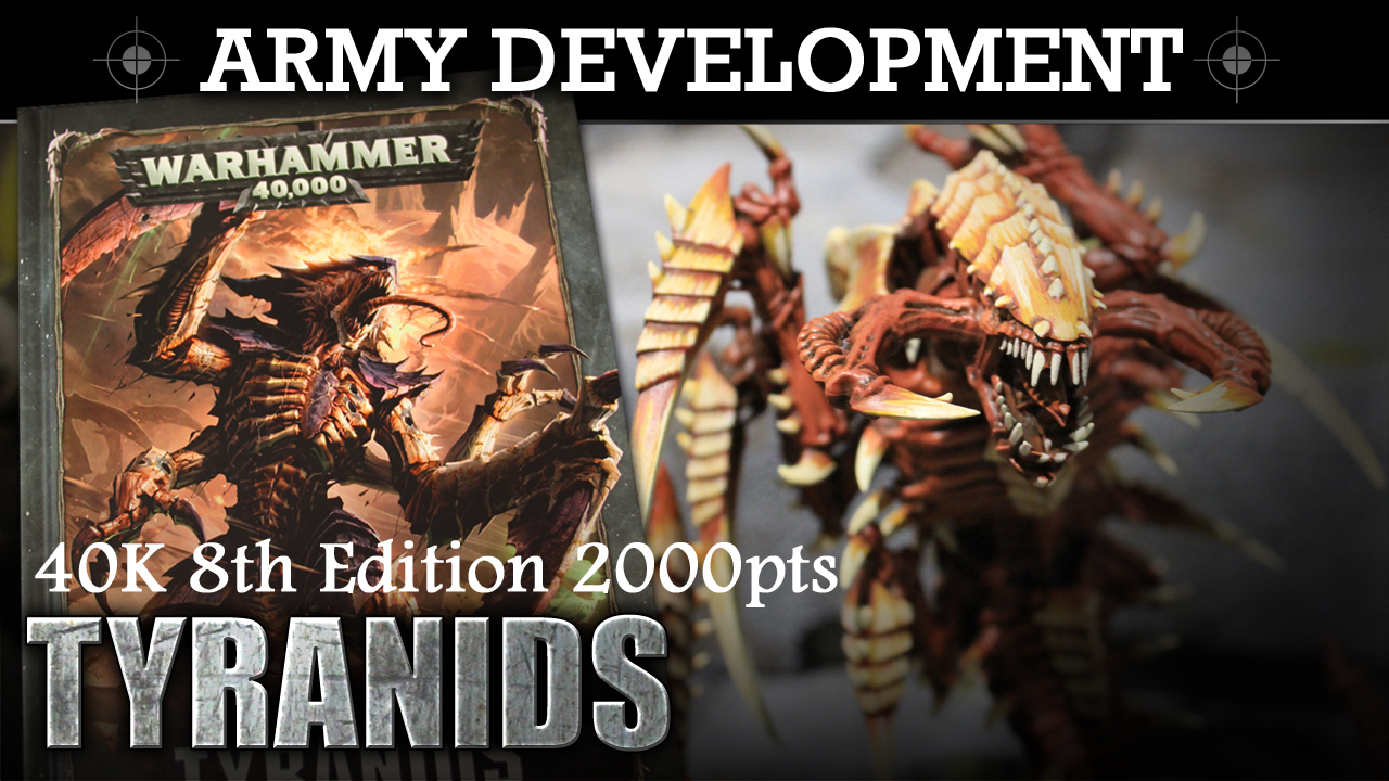 Army Development TYRANIDS! 8th Ed 2000pts