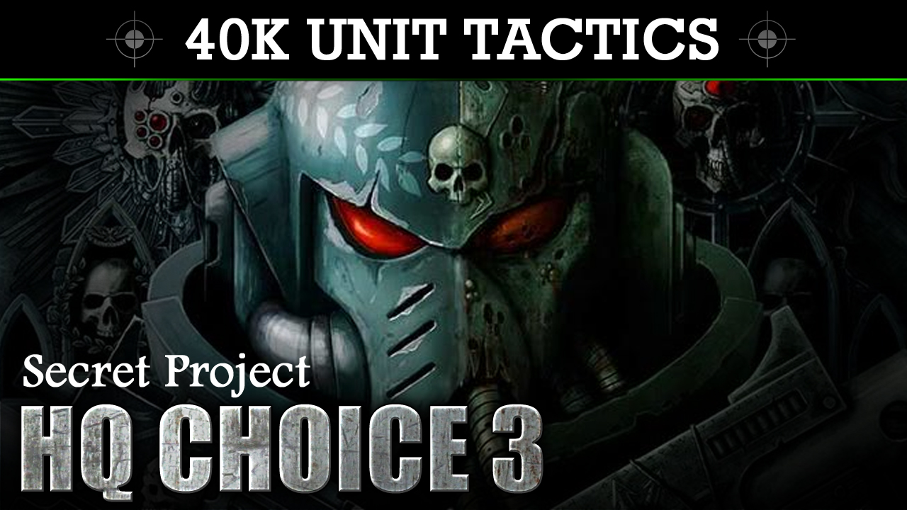 Secret Project 40K UNIT TACTICS + SHOWCASE: HQ 3
