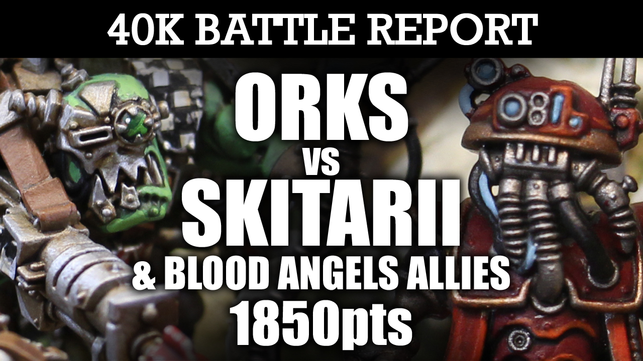 Orks vs Skitarii & Blood Angels Allies 40K Battle Report A WHOLE LOT OF TROUBLE! 7th Ed 1850pts