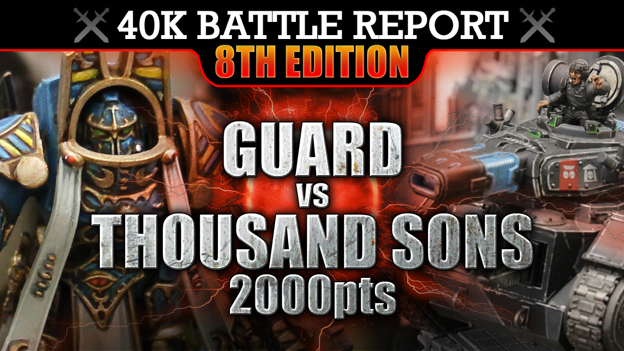 Thousand Sons vs Astra Militarum 40K Battle Report 2000pts AHRIMAN'S PLAN!