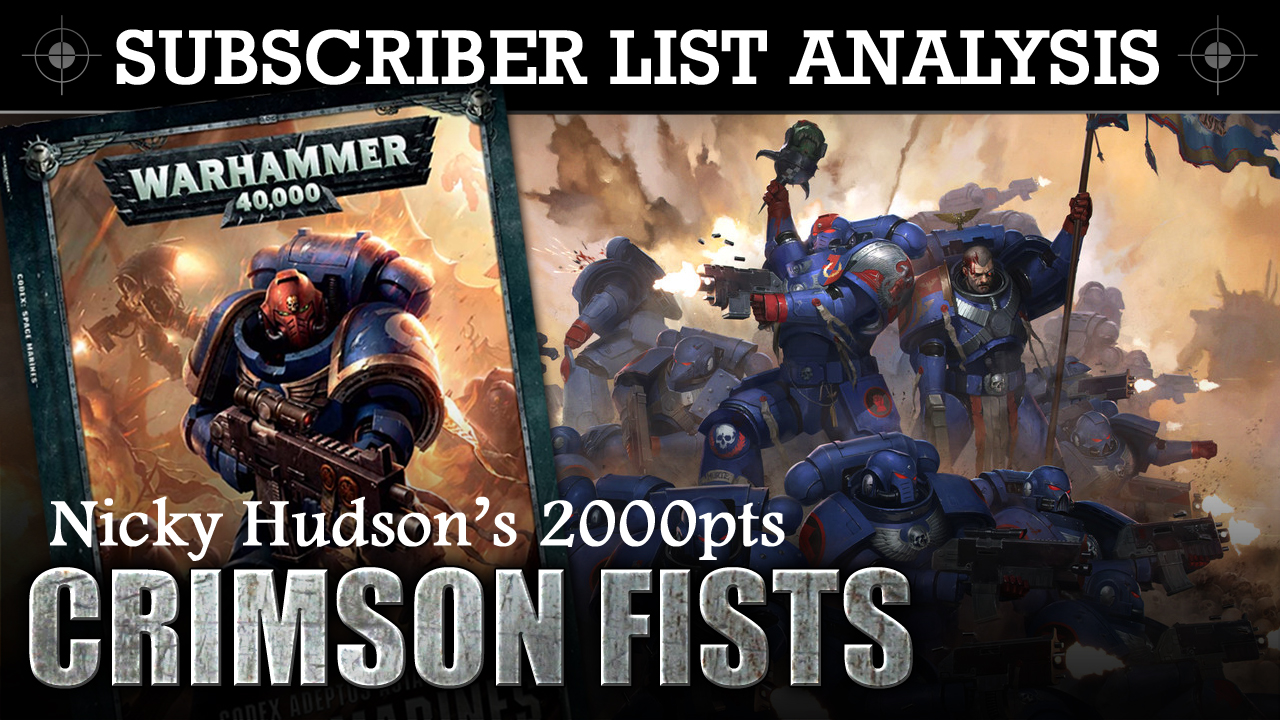 SUBSCRIBER 40K LIST ANALYSIS Nicky Hudson's Crimson Fists 2000pts